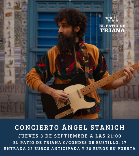 CONCIERTO ÁNGEL STANICH en El Patio de Triana