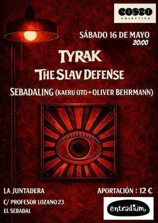 Compra entradas para LA JUNTADERA: Tyrak, The Slav Defense, Sebadaling ...
